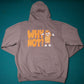 WHY NOT? HOODIE (PUFF PRINT)