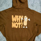 WHY NOT? HOODIE (PUFF PRINT)