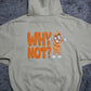 WHY NOT? HOODIE (PUFF PRINT)