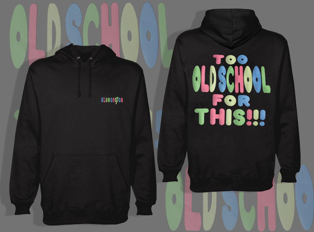 TOO OLD SCHOOL FOR THIS! #LUMANGTAO 'Hoodie'