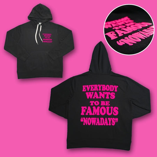 EVERYBODY WANTS TO BE FAMOUS "NOWADAYS" HOODIE