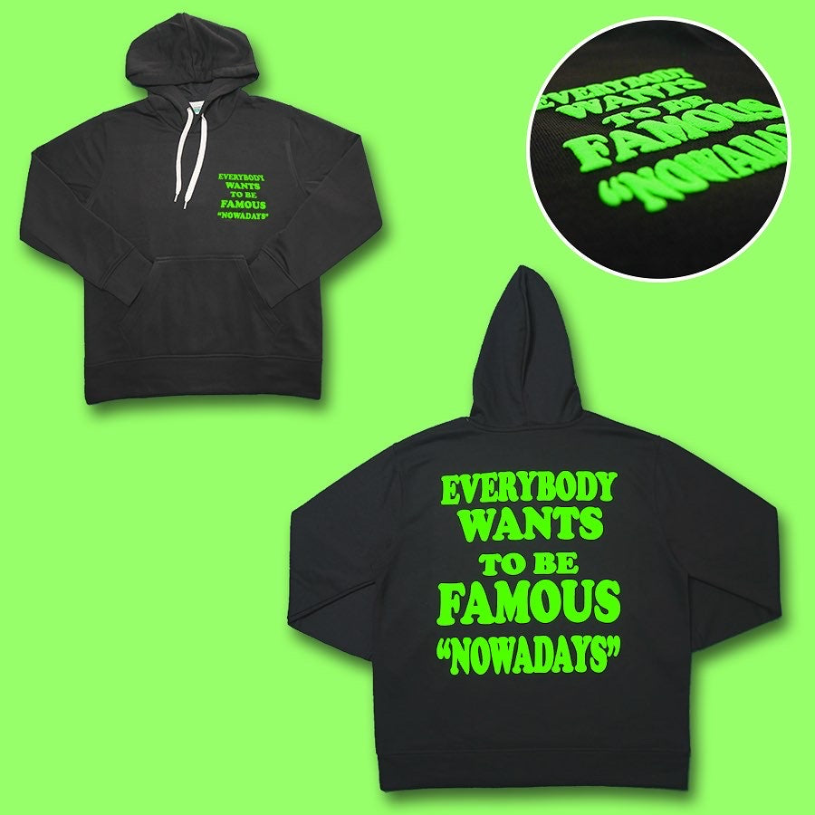 EVERYBODY WANTS TO BE FAMOUS "NOWADAYS" HOODIE