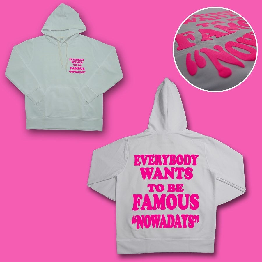 EVERYBODY WANTS TO BE FAMOUS "NOWADAYS" HOODIE