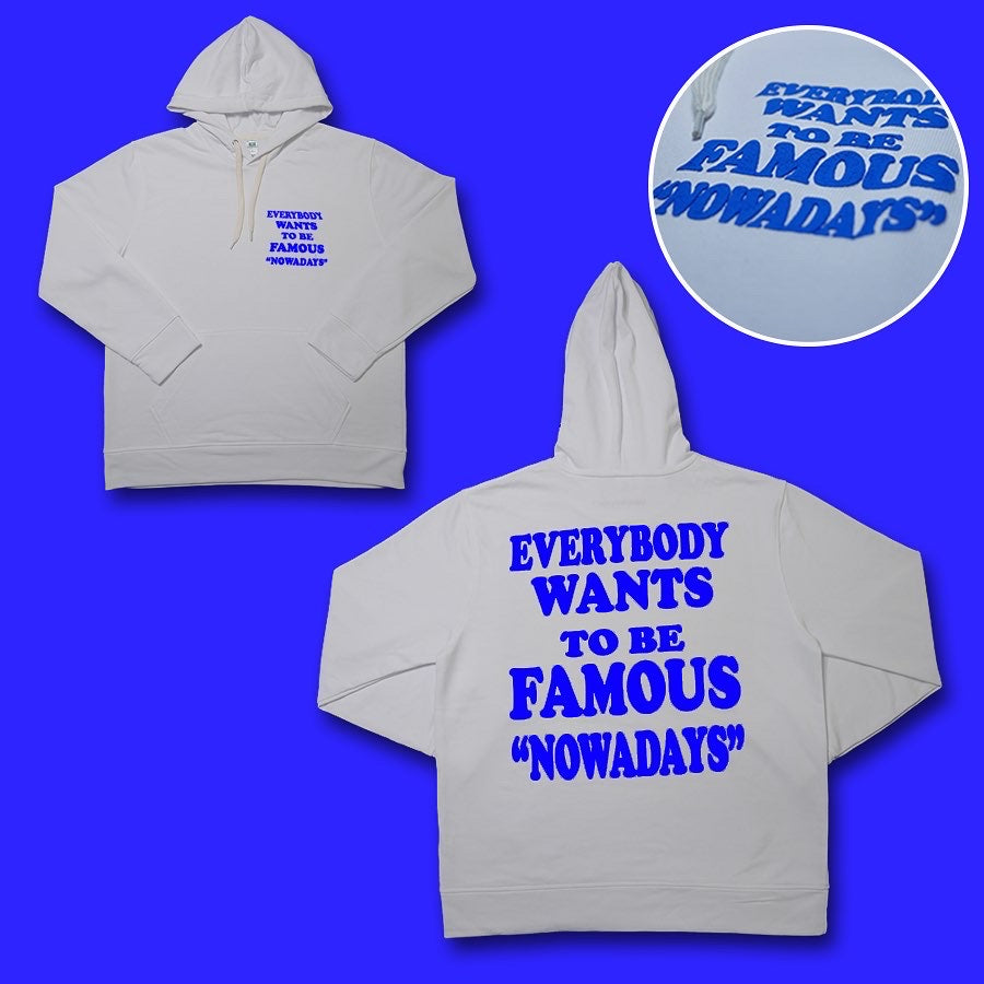 EVERYBODY WANTS TO BE FAMOUS "NOWADAYS" HOODIE